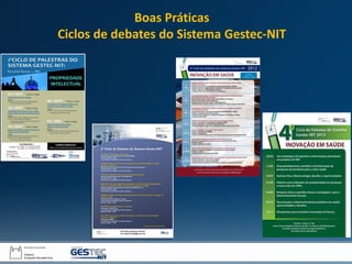 Boas Práticas
Ciclos de debates do Sistema Gestec-NIT
 