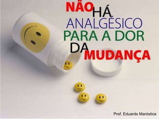 Prof. Eduardo Maróstica 
 