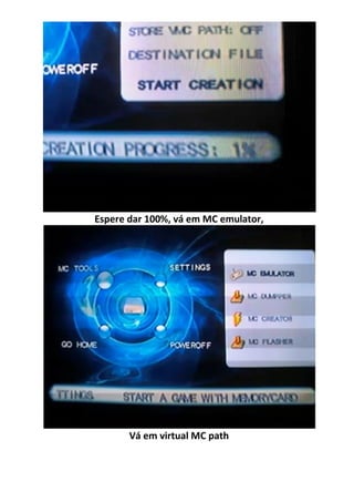 Espere dar 100%, vá em MC emulator,




       Vá em virtual MC path
 