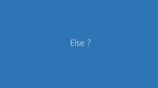 Else ?
 
