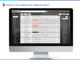 COMO É O SEU AMBIENTE DE TRABALHO IDEAL?
 