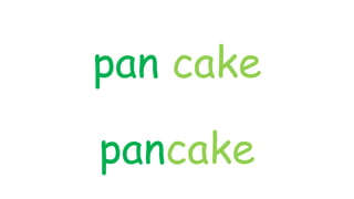 pan cake
pancake
 
