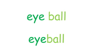 eye ball
eyeball
 