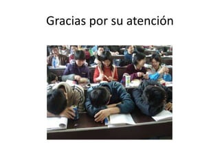 Gracias por su atención
 
