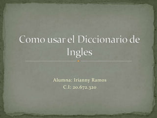 Alumna: Irianny Ramos
    C.I: 20.672.320
 