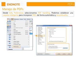 PDFs
Manejo de PDFs
Desde Edit, Preferences seleccionamos PDF Handling. Podemos establecer una
carpeta inteligente para incorporar PDFs de forma automática y renombrarlos.
 