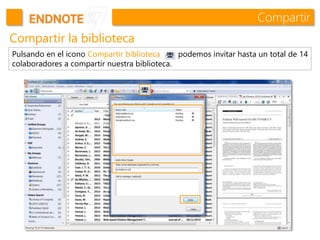 Compartir
Compartir la biblioteca
Pulsando en el icono Compartir biblioteca podemos invitar hasta un total de 14
colaboradores a compartir nuestra biblioteca.
 