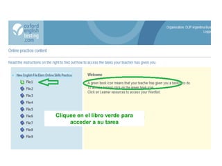 Cliquee en el libro verde para
     acceder a su tarea
 