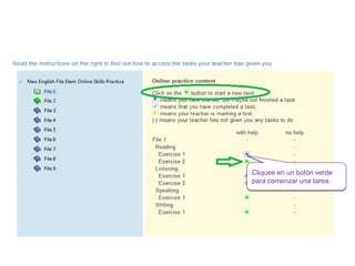 Cliquee en un botón verde
para comenzar una tarea.
 