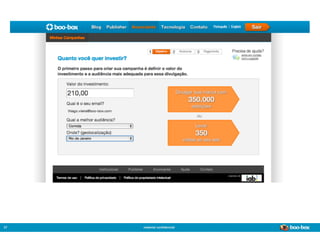 37   material conﬁdencial
                            Sistema de Publicidade para Mídias Sociais
 