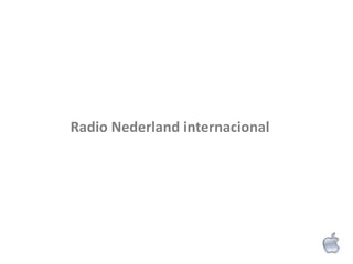 Radio Nederland internacional
 