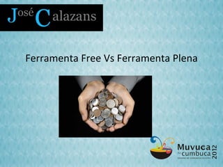 Ferramenta Free Vs Ferramenta Plena
 