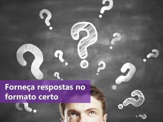 www.agendor.com.br
Forneça respostas no
formato certo
 