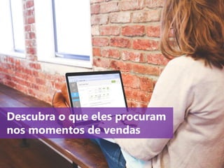 www.agendor.com.br
Descubra o que eles procuram
nos momentos de vendas
 