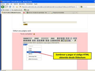Sombrear y pegar el código HTML
   obtenido desde Slideshare
 