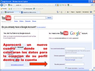 Aparecerá un nuevo cuadro donde se colocaran los datos para la creacion de su perfil dentro de la cuenta 