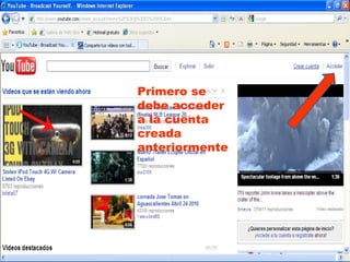 Primero se debe acceder a la cuenta creada anteriormente 