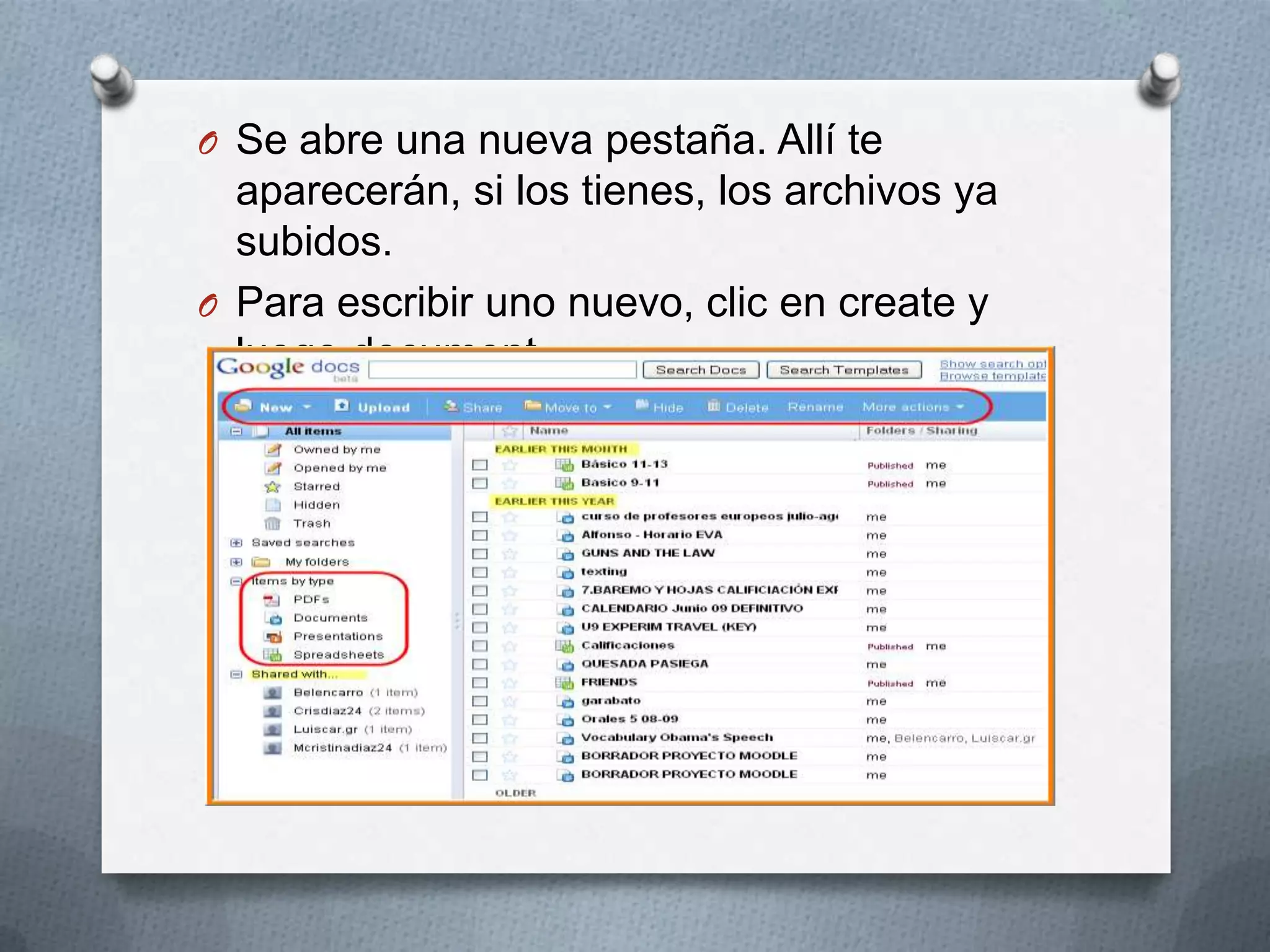 O Se abre una nueva pestaña. Allí te
  aparecerán, si los tienes, los archivos ya
  subidos.
O Para escribir uno nuevo, clic en create y
  luego document.
 