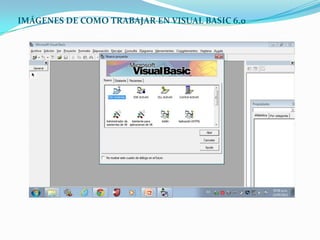 IMÁGENES DE COMO TRABAJAR EN VISUAL BASIC 6.0
 