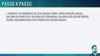 • CONHECE OS NÚMEROS DE SUA CIDADE COMO: ARRECADAÇÃO ANUAL,
SALÁRIO DO PREFEITO, SALÁRIO DO VEREADOR, SALÁRIO DOS SECRETÁRIOS,
VERBA ORÇAMENTÁRIA DAS PRINCIPAIS SECRETARIAS?
 