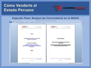 Segundo Paso: Busque las Convocatoria en el SEACE




Revise las
Bases del
Proceso para
determinar
sus
posibilidades
de éxito
 