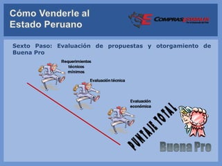 Sexto Paso: Evaluación de propuestas y otorgamiento de
Buena Pro
 