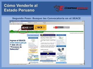 Segundo Paso: Busque las Convocatoria en el SEACE




Ingrese al SEACE:
www.seace.gob.pe
Y dele clic en
“Procesos de
Selección”
 