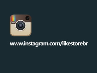 www.instagram.com/likestorebr  