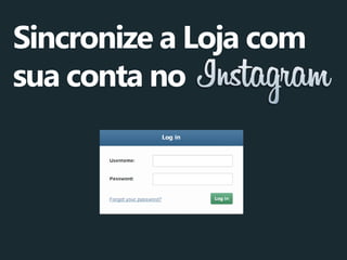 Sincronize a Loja com sua conta no  