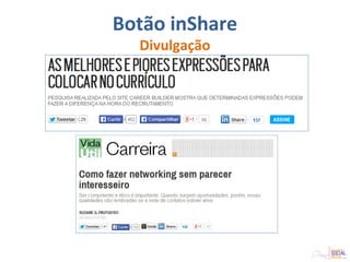 Botão inShare
Divulgação
 