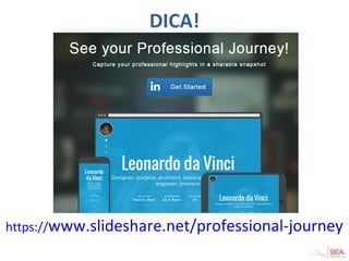 https://www.slideshare.net/professional-journey
DICA!
 