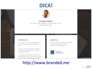 http://www.branded.me
DICA!
 