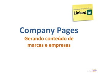 Company Pages
Gerando conteúdo de
marcas e empresas
 