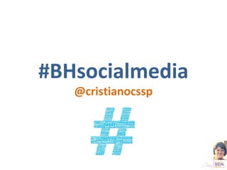 #BHsocialmedia
@cristianocssp
 