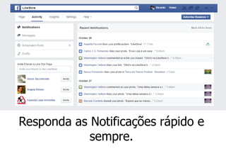 Responda as Notificações rápido e sempre.  