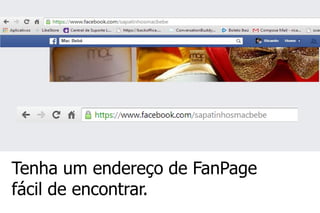 Tenha um endereço de FanPage fácil de encontrar.  