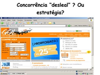 Concorrência “desleal” ? Ou
estratégia?
 