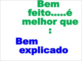 Quem era ruinzinho foi num treinamento e saiu bom?