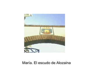 María. El escudo de Alozaina