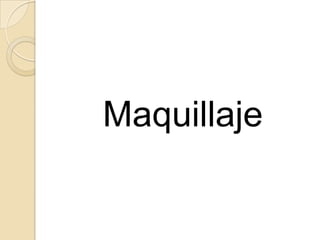 Maquillaje
 