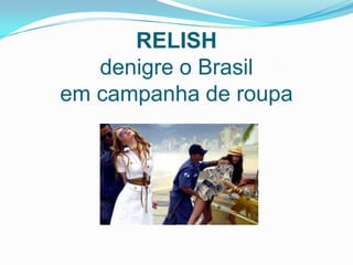 RELISHdenigre o Brasilem campanha de roupa
