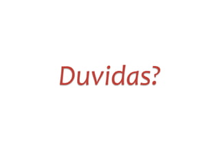 Duvidas?
 