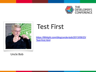Globalcode	–	Open4education
https://8thlight.com/blog/uncle-bob/2013/09/23/
Test-first.html
Test	First
Uncle	Bob
 