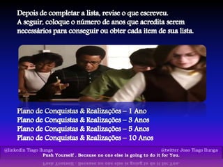@linkedIn Tiago Ilunga @twitter Joao Tiago Ilunga
Push Yourself . Because no one else is going to do it for You.
 