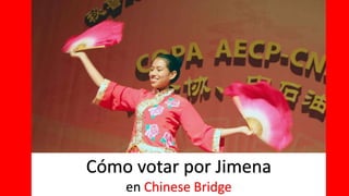 Cómo votar por Jimena
en Chinese Bridge
 