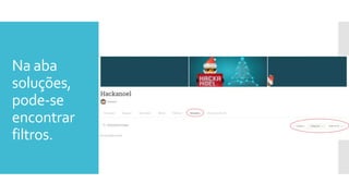 Na aba
soluções,
pode-se
encontrar
filtros.