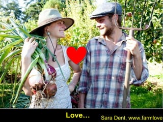 Sara Dent, www.farmlove.Love…
 