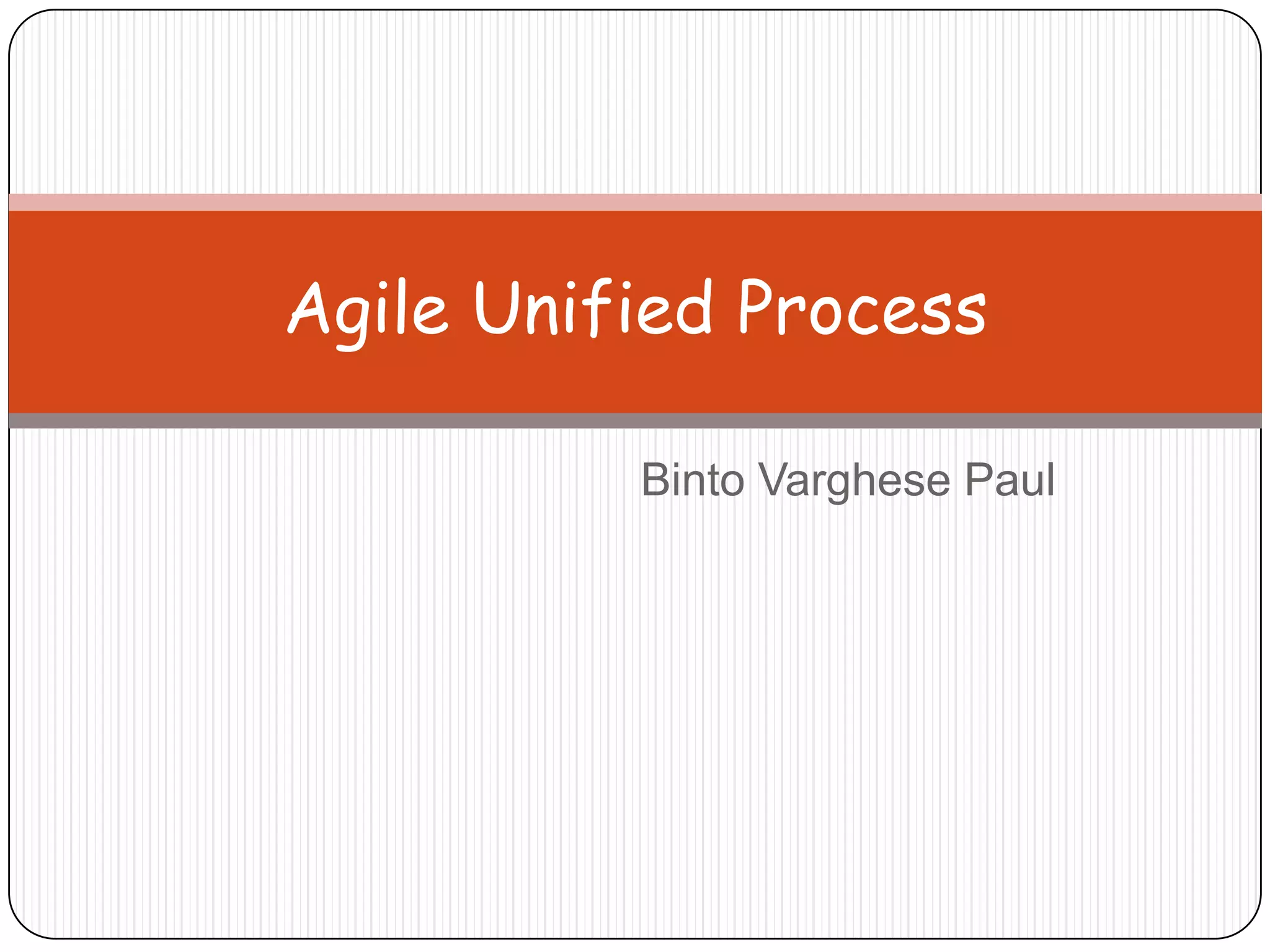 Binto Varghese PaulAgile Unified Process