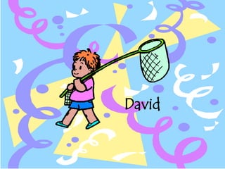 David
 