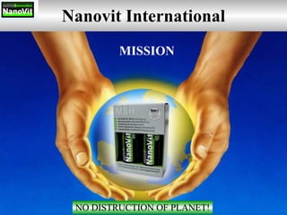 Nanovit International NO DISTRUCTION OF PLANET! MISSION 
